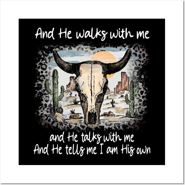 And He Walks With Me And He Talks With Me. And He Tells Me I Am His Own Bull Skull Desert Wall Art by Beard Art eye